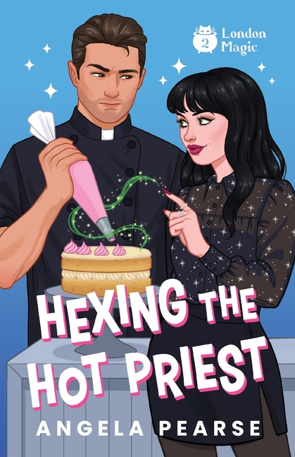 Hexing the Hot Priest: An Enemies-to-Lovers Paranormal Romcom