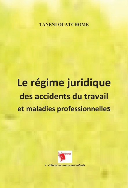 Le régime juridique des accidents du travail et maladies professionnelles
