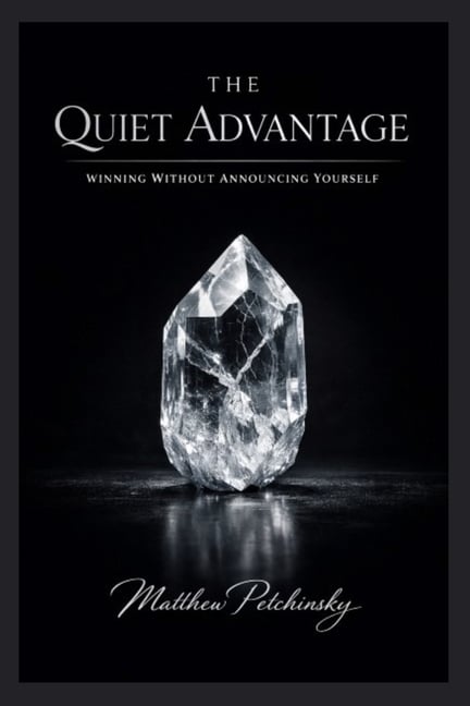 The Quiet Advantage: Winning Without Announcing Yourself