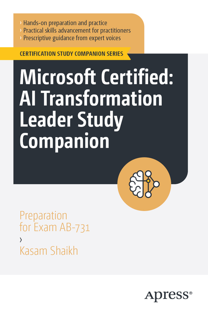 Microsoft Certified: AI Transformation Leader Study Companion: Preparation for Exam Ab-731