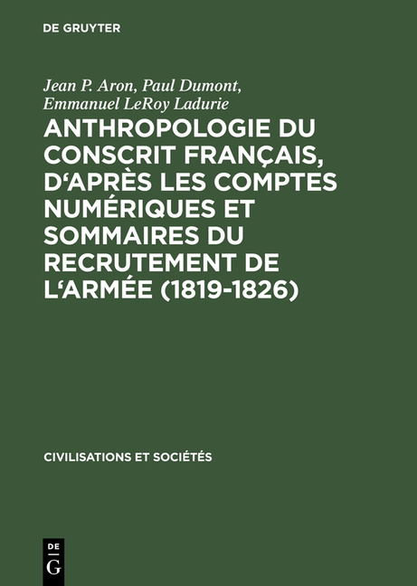 Anthropologie Du Conscrit Français, d'Après Les Comptes Numériques Et Sommaires Du Recrutement de l'Armée (1819-1826): Présentation Cartographique