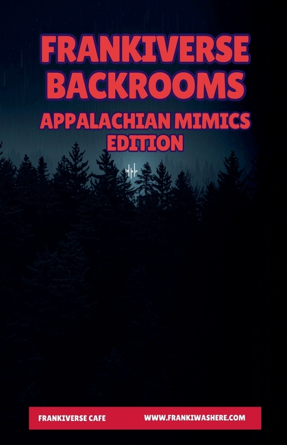 FrankiVerse Backrooms Appalachian Mimics Edition