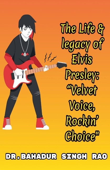 The Life & legacy of Elvis Presley: "Velvet Voice, Rockin' Choice"