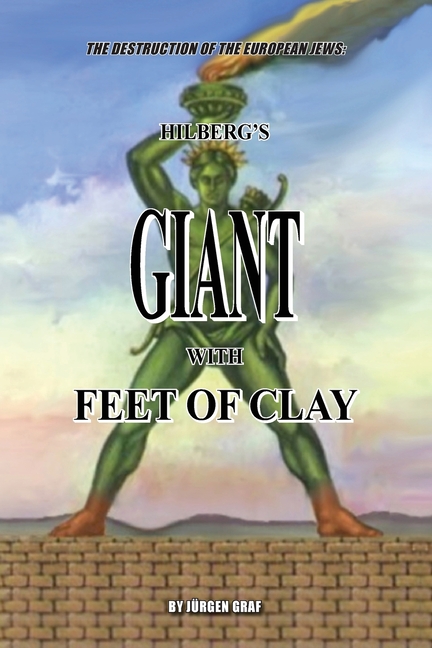 "The Destruction of the European Jews": Hilberg's Giant with Feet of Clay