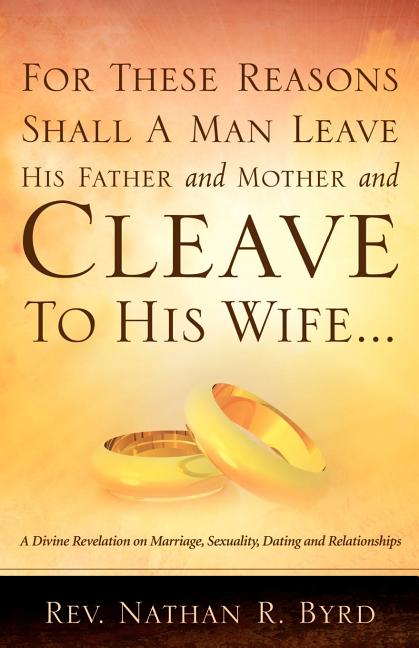 For These Reasons Shall A Man Leave His Father and Mother