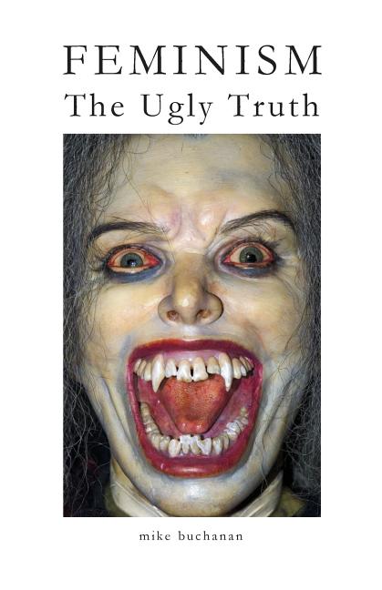 Feminism: The Ugly Truth