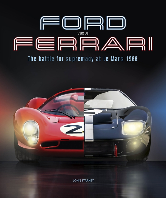 Ford Versus Ferrari: The Battle for Supremacy at Le Mans 1966