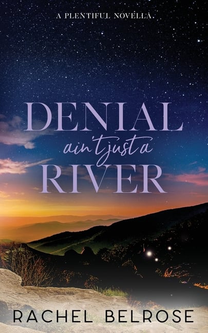 Denial Ain't Just a River: A Plentiful Novella