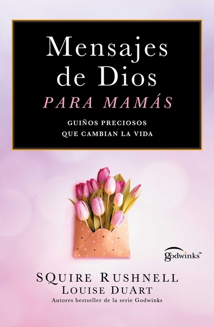 Mensajes de Dios Para Mamas/Godwinks for Moms: Guiños Preciosos Que Cambian La Vida
