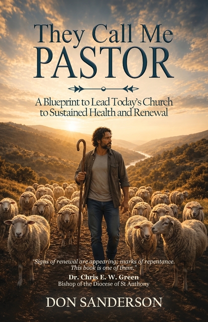 They Call Me Pastor: A Blueprint to Lead Today's Church to Sustained Health and Renewal