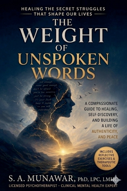 The Weight of Unspoken Words: Healing The Secret Struggles That Shape Our Lives