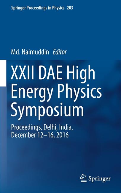 XXII Dae High Energy Physics Symposium: Proceedings, Delhi, India, December 12 -16, 2016