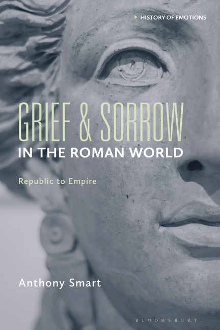 Grief and Sorrow in the Roman World: Republic to Empire