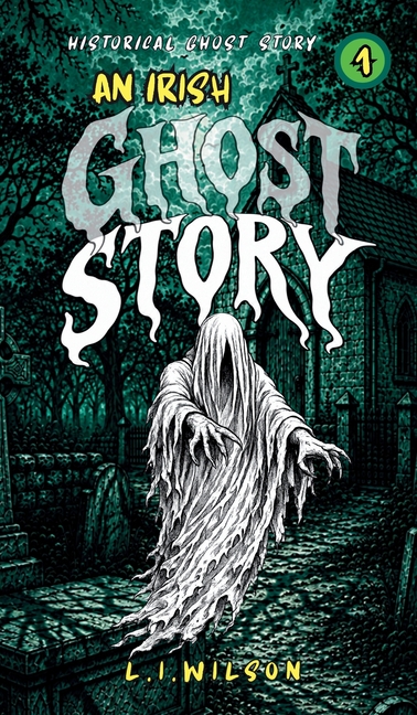 AN IRISH GHOST STORY. Vol. 1