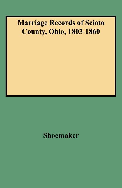 Marriage Records of Scioto County, Ohio, 1803-1860
