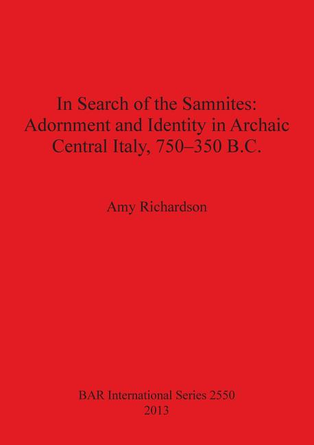 In Search of the Samnites: Adornment and Identity in Archaic Central Italy, 750-350 B.C.