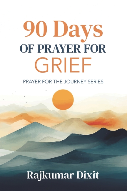 90 Day of Prayer for Grief: Prayer for the Journey Series