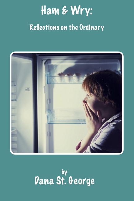 Ham & Wry: Reflections on the Ordinary