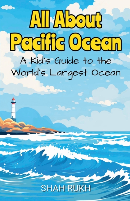 All About Pacific Ocean: A Kid's Guide to the World's Largest Ocean