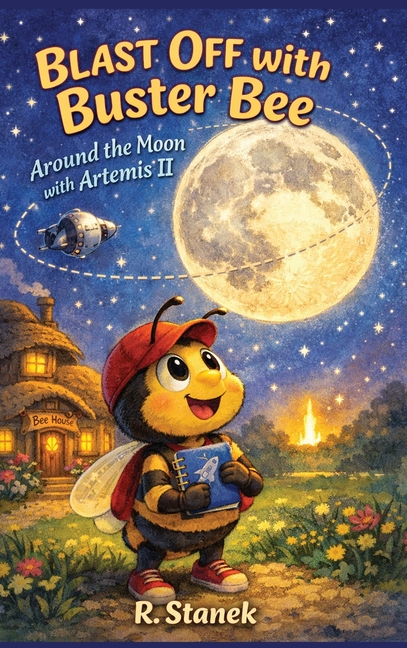 Blast Off With Buster Bee Around the Moon with Artemis II: A Bugville Critters Picture Book About Curiosity, Teamwork, and a Real Journey Around the M