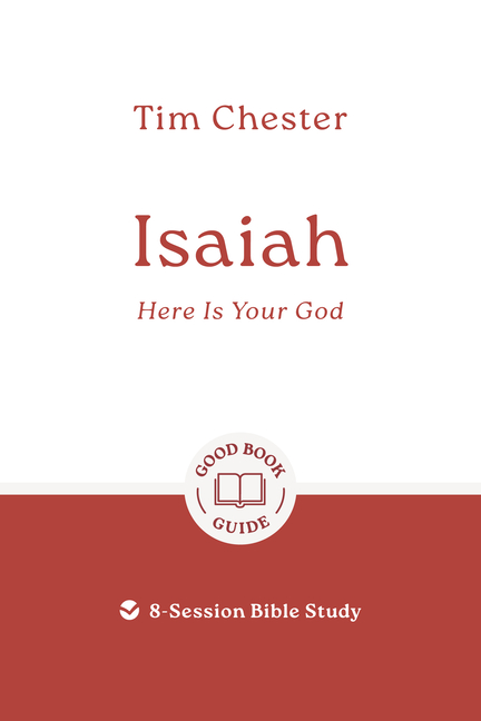 Isaiah: Here Is Your God: 8-Session Bible Study
