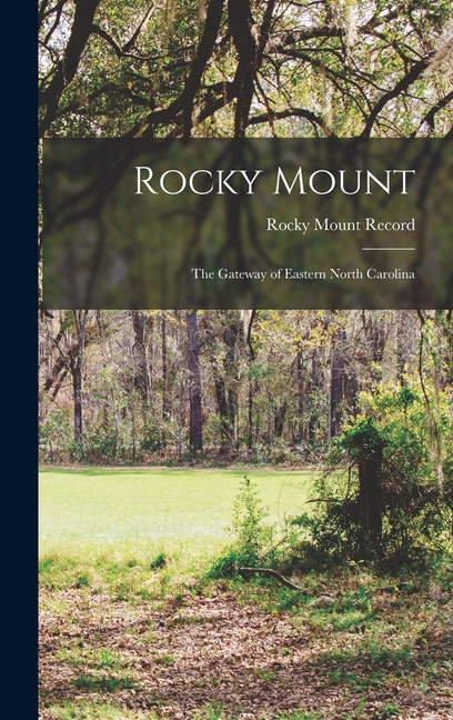 Rocky Mount: The Gateway of Eastern North Carolina