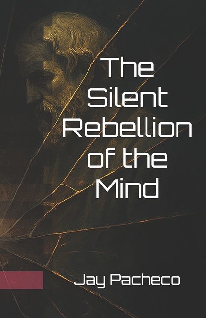The Silent Rebellion of the Mind