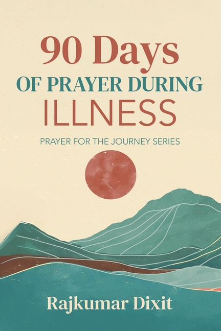 90 Days of Prayer During Illness: Prayer for the Journey Series