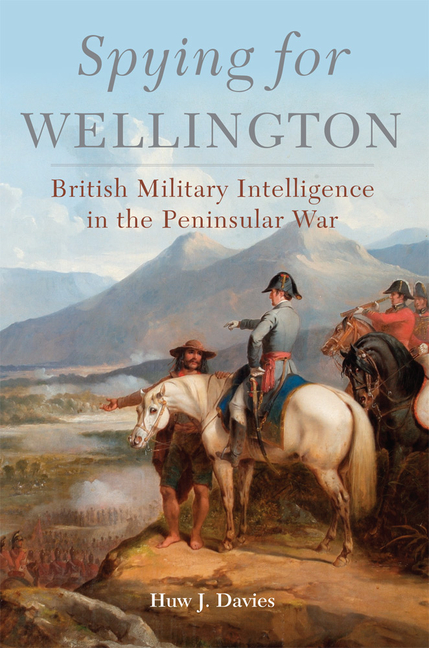 Spying for Wellington: British Military Intelligence in the Peninsular War Volume 64