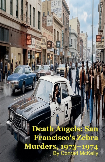 Death Angels: San Francisco's Zebra Murders, 1973-1974