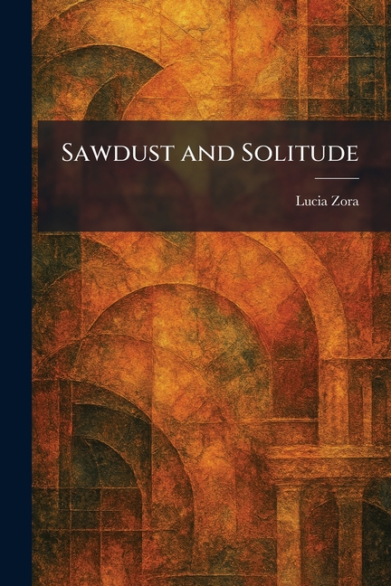 Sawdust and Solitude