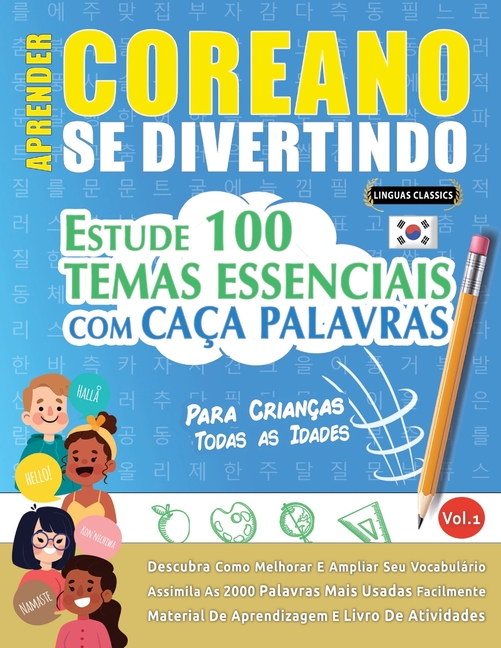 Aprender Coreano Se Divertindo! - Para Crianças: Todas as Idades - Estude 100 Temas Essenciais Com Caça Palavras - Vol.1