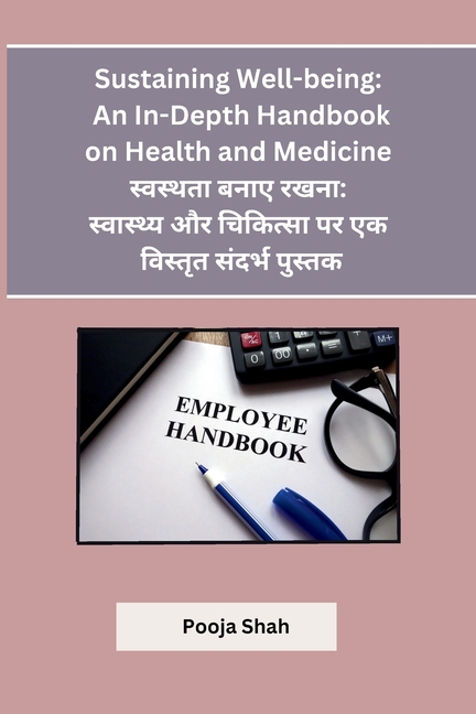 Sustaining Well-being: An In-Depth Handbook on Health and Medicine