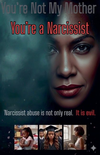 You're Not My Mother, You're a Narcissist