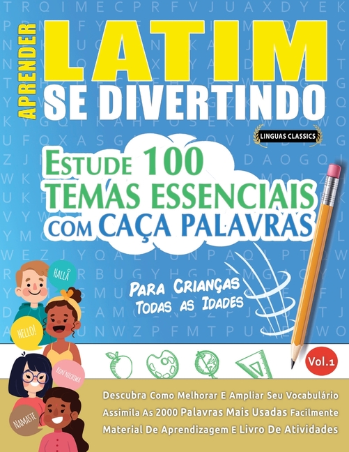 Aprender Latim Se Divertindo! - Para Crianças: Todas as Idades - Estude 100 Temas Essenciais Com Caça Palavras - Vol.1