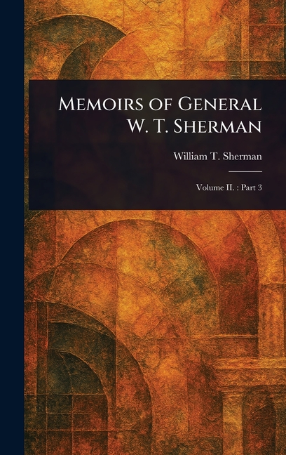 Memoirs of General W. T. Sherman