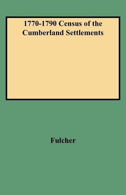 1770-1790 Census of the Cumberland Settlements