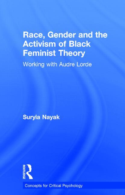 Race, Gender and the Activism of Black Feminist Theory: Working with Audre Lorde