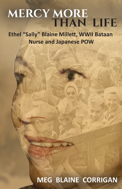 Mercy More Than Life: Ethel "Sally" Blaine Millett, WWII Bataan Nurse and Japanese POW
