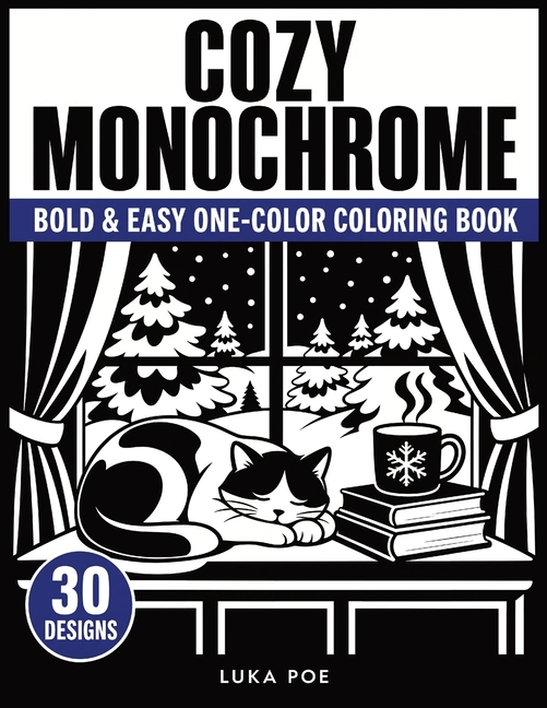 Cozy Monochrome: A Bold and Easy One-Color Coloring Book for Adults-30 Warm Scenes with Marked Areas to Fill In
