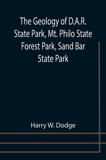 The Geology of D.A.R. State Park, Mt. Philo State Forest Park, Sand Bar State Park