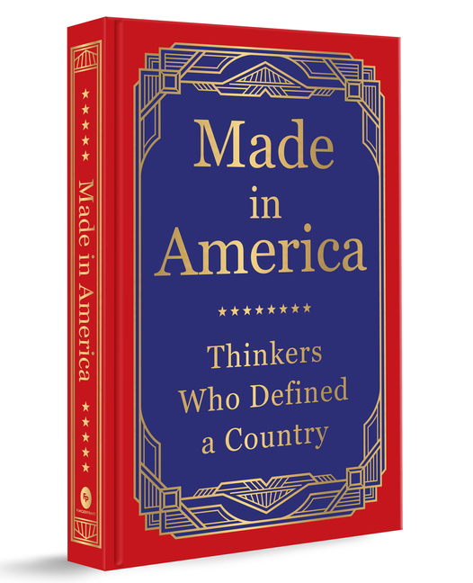Made in America: Thinkers Who Defined a Country (Deluxe Hardbound Edition)
