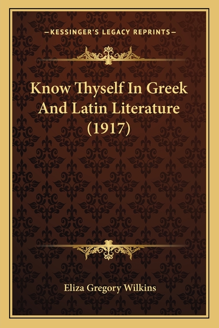 Know Thyself In Greek And Latin Literature (1917)