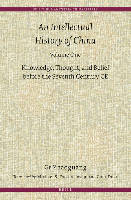 An Intellectual History of China, Volume One: Knowledge, Thought, and Belief Before the Seventh Century CE