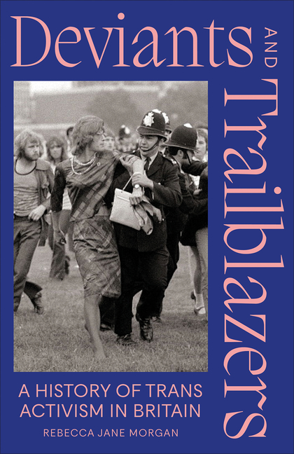 Deviants and Trailblazers: A History of Trans Activism in Britain