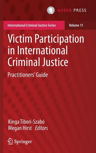 Victim Participation in International Criminal Justice: Practitioners' Guide