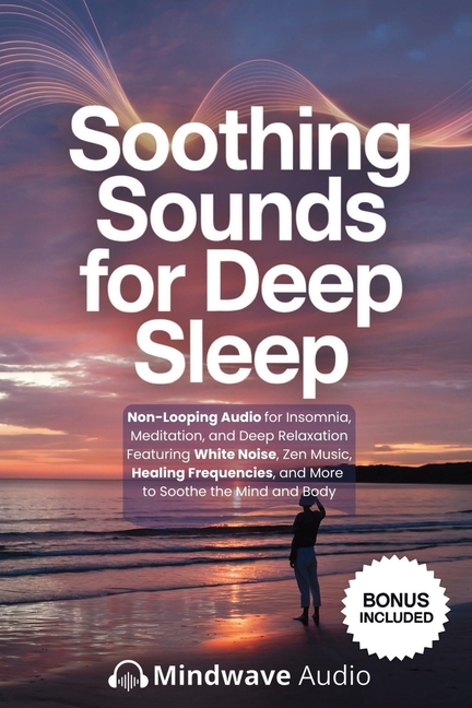 Soothing Sounds for Deep Sleep: Non-Looping Audio for Insomnia, Meditation, and Deep Relaxation Featuring White Noise, Zen Music, Healing Frequencies,