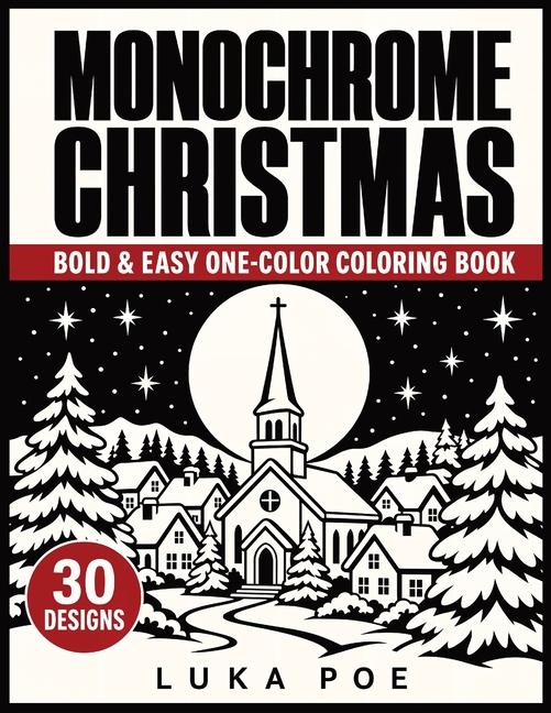 Monochrome Christmas: A Bold and Easy Hatch and Fill Coloring Book for Adults-30 Festive Scenes with Marked Areas