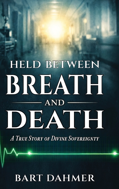 Held Between Breath and Death: A True Story of Divine Sovereignty
