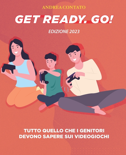 Get Ready. Go!: Tutto quello che i genitori devono sapere sui videogiochi